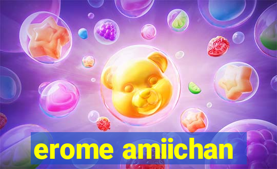 erome amiichan